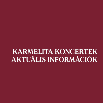 Karmelita koncertek - aktuális információk